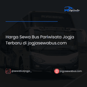Harga Sewa Bus Pariwisata Jogja Terbaru di jogjasewabus.com