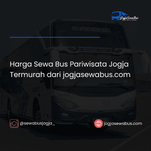 Harga Sewa Bus Pariwisata Jogja Termurah dari jogjasewabus.com
