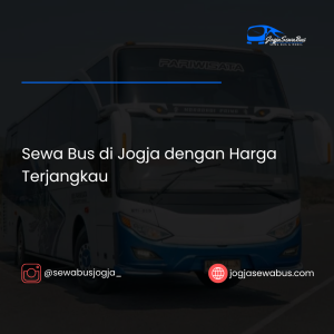 Sewa Bus di Jogja dengan Harga Terjangkau