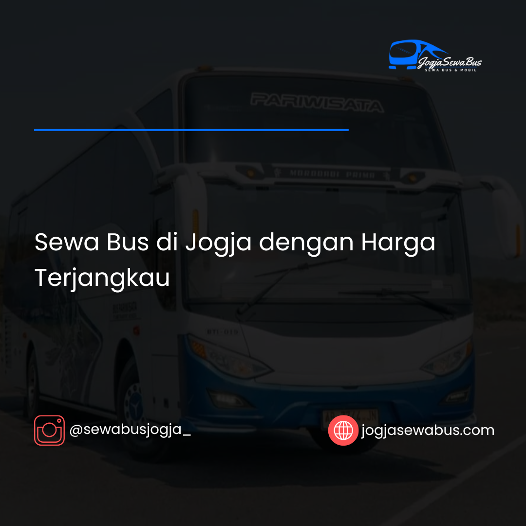 Sewa Bus di Jogja dengan Harga Terjangkau