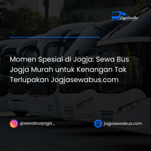 Momen Spesial di Jogja- Sewa Bus Jogja Murah untuk Kenangan Tak Terlupakan Jogjasewabus.com