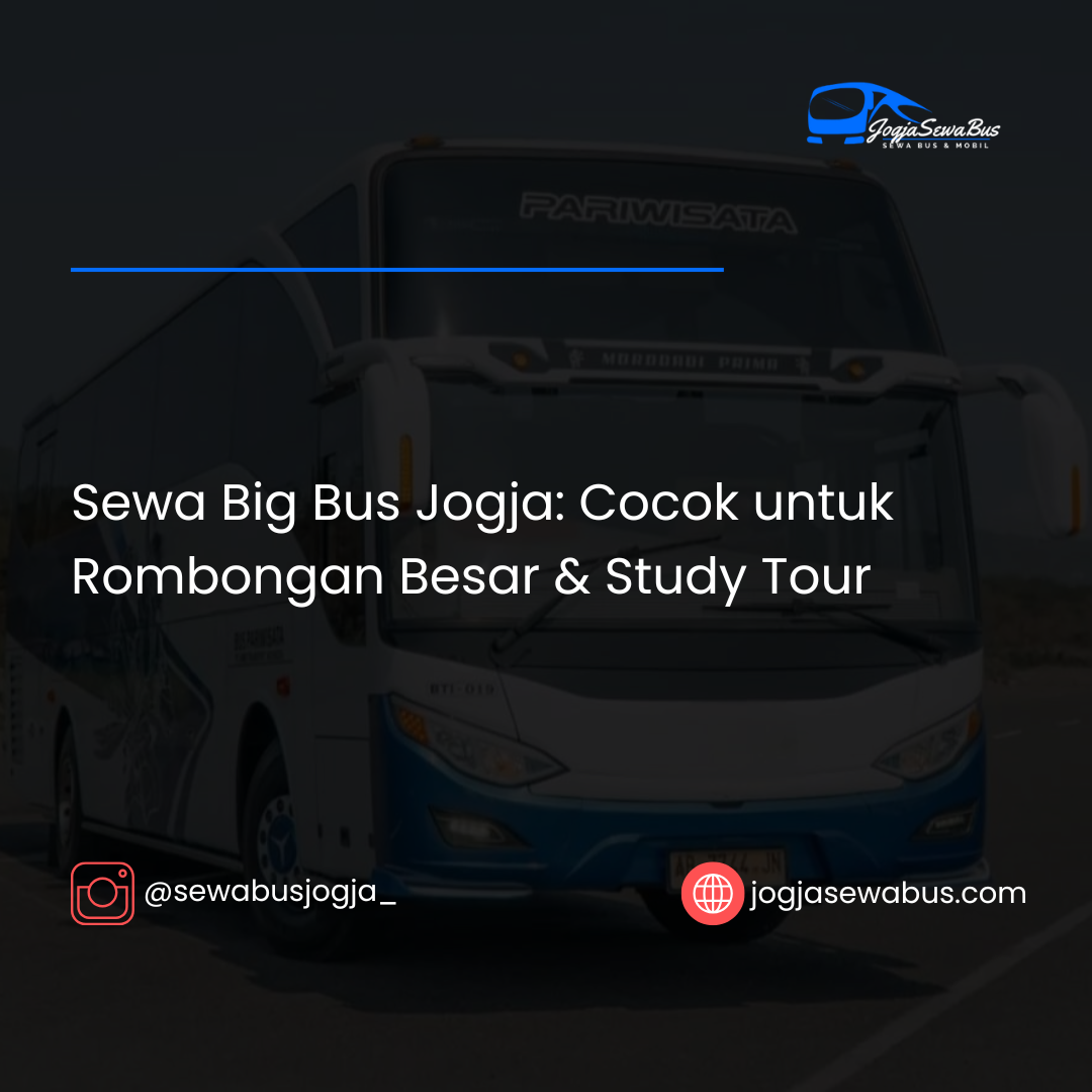 Sewa Big Bus Jogja- Cocok untuk Rombongan Besar & Study Tour-jogjasewabus.com