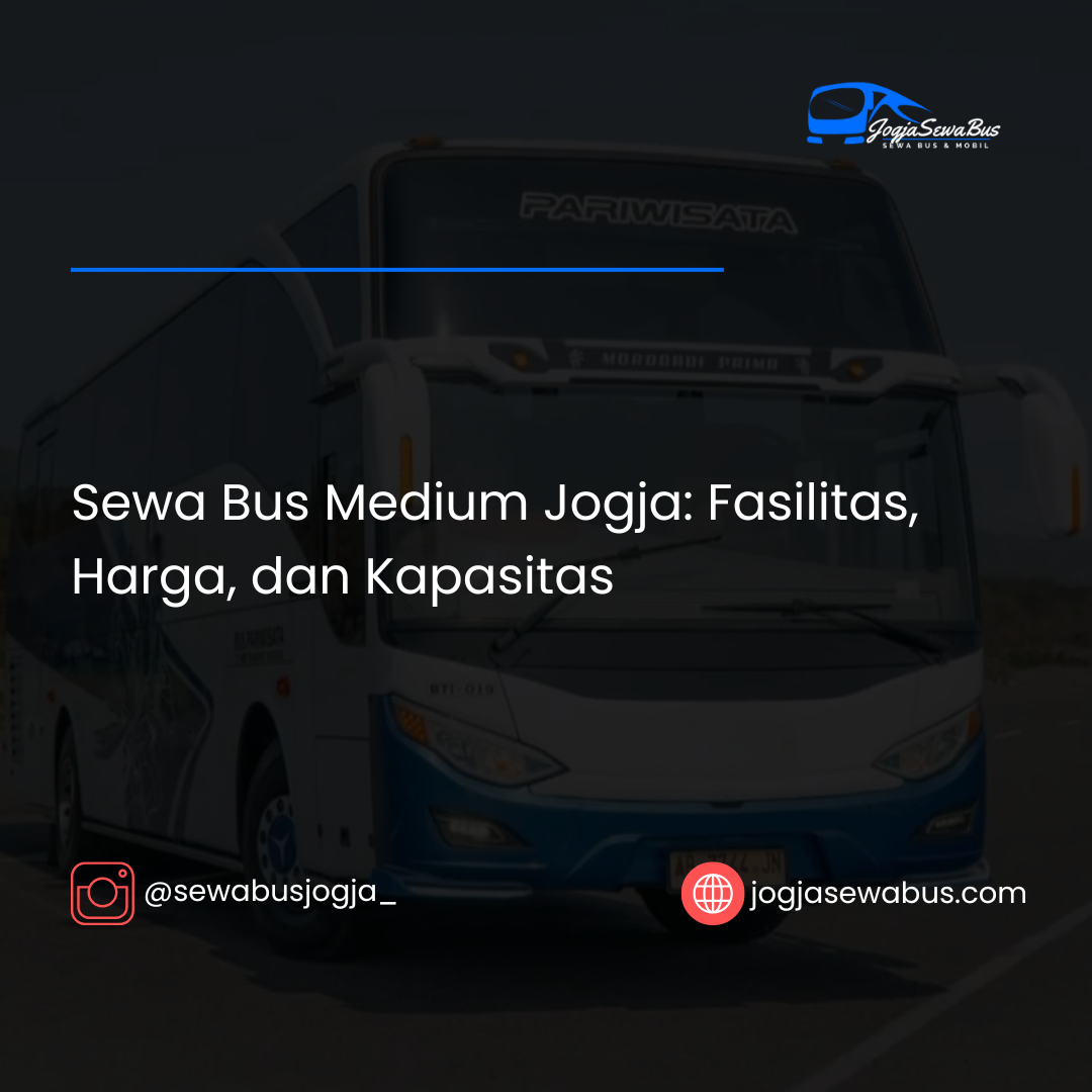 Sewa Bus Medium Jogja- Fasilitas, Harga, dan Kapasitas - jogjasewabus.com