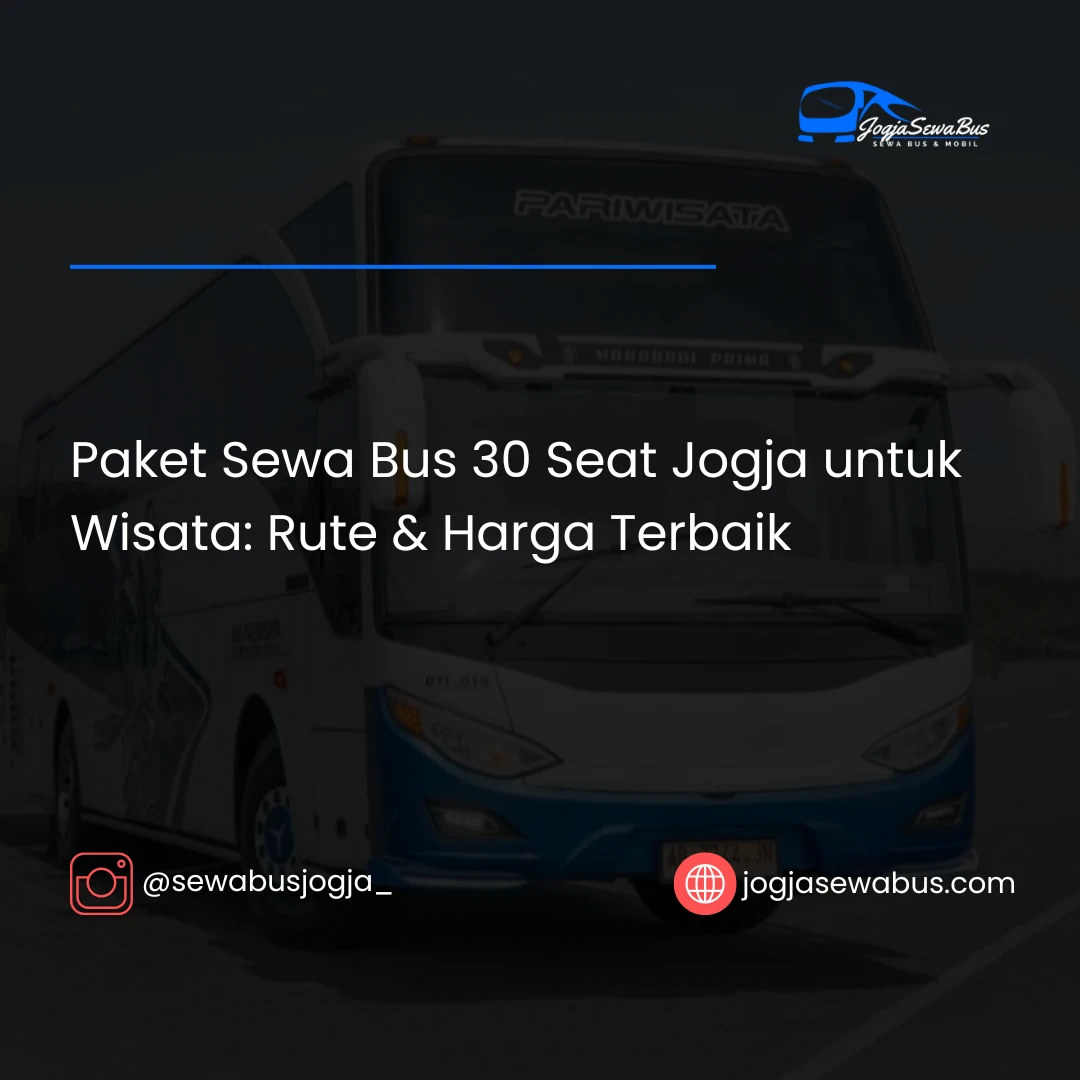 Paket Sewa Bus 30 Seat Jogja untuk Wisata- Rute & Harga Terbaik