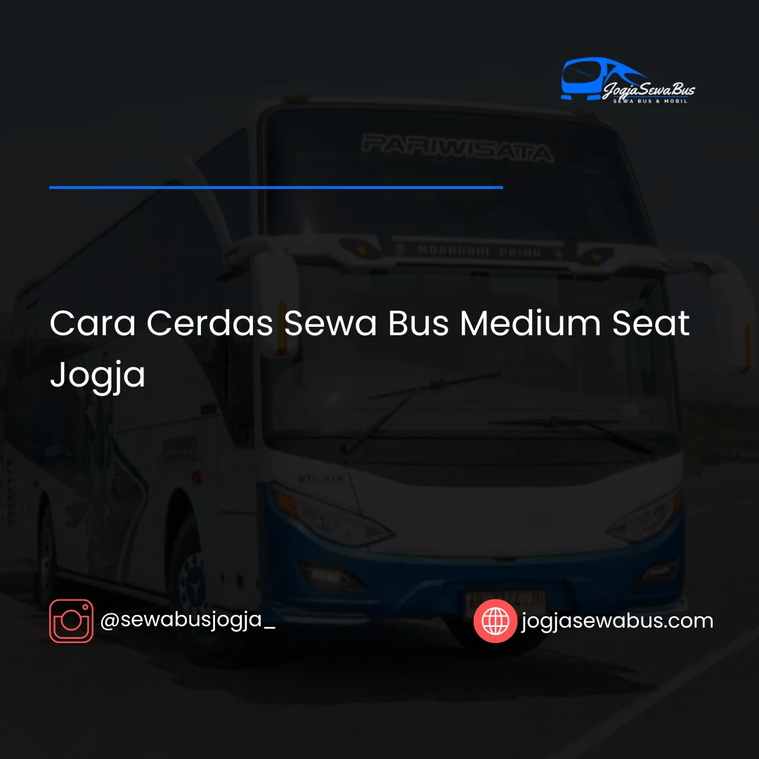 Cara Cerdas Sewa Bus Medium Seat Jogja
